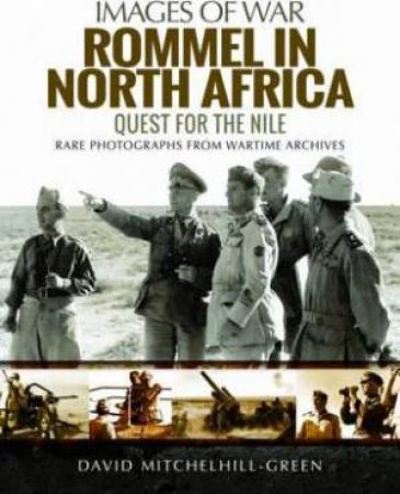 Rommel In North Africa: Quest For The Nile by David Mitchelhill-Green