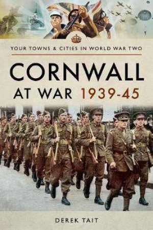 Cornwall At War 1939-45 by Derek Tait