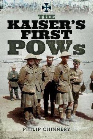 The Kaiser's First POWs by Philip Chinnery