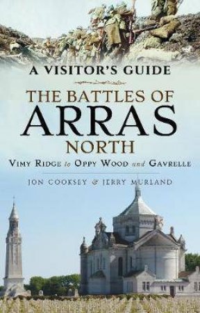 The Battles Of Arras: North by Jon Cooksey & Jerry Murland