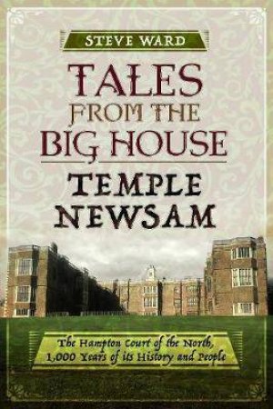 Tales From The Big House: Temple Newsham by Steve Ward