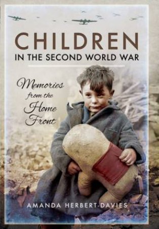 Children In The Second World War by Amanda Herbert-Davies