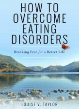 How To Overcome Eating Disorders