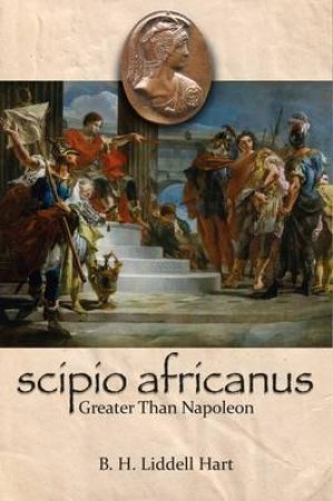 Scipio Africanus by B. H. Liddell-Hart