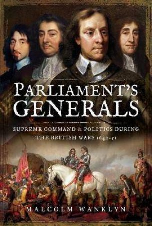 Parliament's Generals by Malcolm Wanklyn