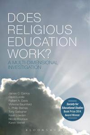 Does Religious Education Work? by James C. Conroy & David Lundie & Robert A. Davis &