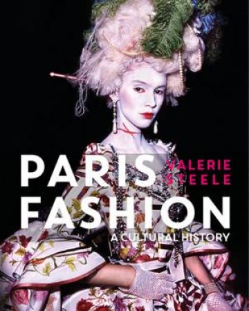 Paris Fashion: A Cultural History by Valerie Steele