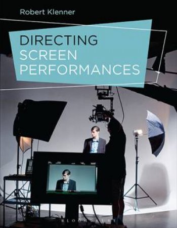 Directing Screen Performances by Robert Klenner