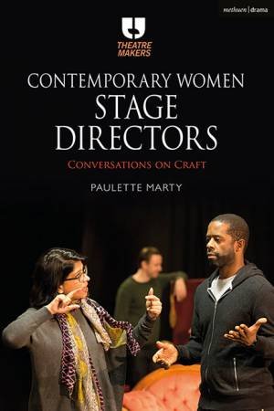 Contemporary Women Stage Directors by Paulette Marty