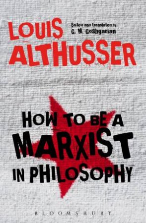 How To Be A Marxist In Philosophy by Louis Althusser