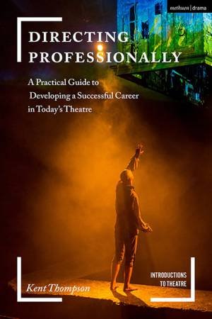 Directing Professionally by Kent Thompson