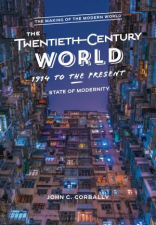 The Twentieth-Century World, 1914 To The Present by John C. Corbally