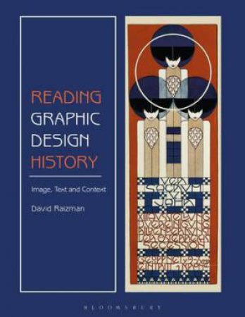 Reading Graphic Design History: Image, Text, And Context by David Raizman