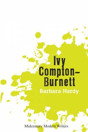 Ivy Compton-Burnett by Barbara Hardy