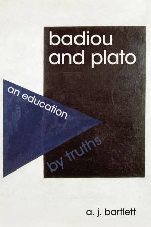 Badiou and Plato by A.J. Bartlett