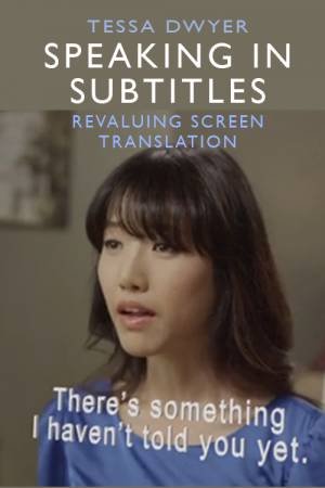 Speaking in Subtitles by Tessa Dwyer