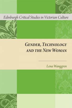 Gender, Technology and the New Woman by Lena Wånggren