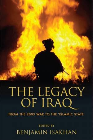 The Legacy of Iraq by Benjamin Isakhan