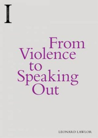 From Violence to Speaking Out by Leonard Lawlor