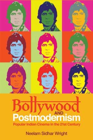 Bollywood and Postmodernism by Neelam Sidhar Wright