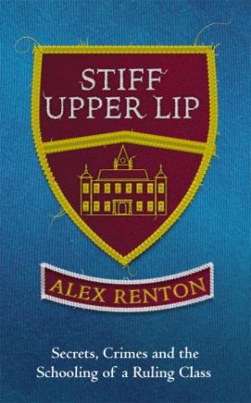 Stiff Upper Lip by Alex Renton