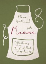 Mamma Reflections On The Food That Makes Us