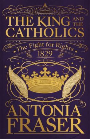 The King and the Catholics by Antonia Fraser