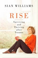 Rise Surviving And Thriving After Trauma