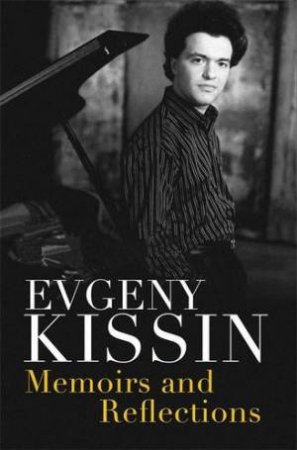 Memoirs And Reflections by Evgeny Kissin