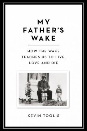 My Father's Wake by Kevin Toolis