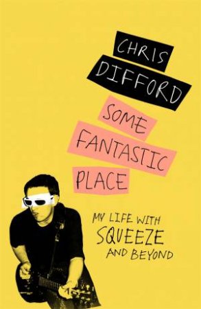 Some Fantastic Place by Chris Difford