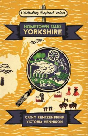 Hometown Tales: Yorkshire by Cathy Rentzenbrink & Victoria Hennison