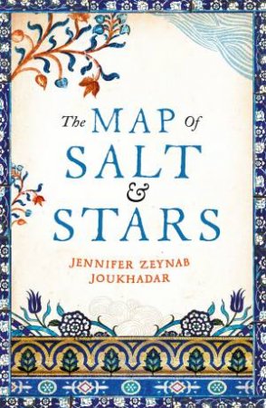 The Map Of Salt And Stars by Jennifer Zeynab Joukhadar