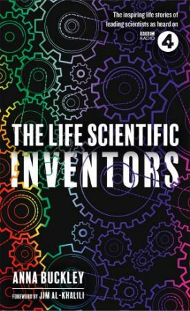 The Life Scientific: Inventors by Anna Buckley