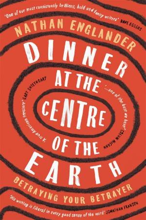 Dinner At The Centre Of The Earth by Nathan Englander