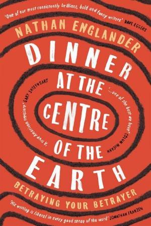 Dinner At The Centre Of The Earth by Nathan Englander