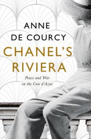 Chanel's Riviera by Anne de Courcy