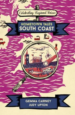 Hometown Tales: South Coast by Gemma Cairney & Judy Upton