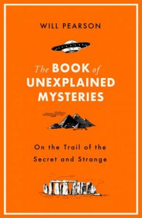 The Book Of Unexplained Mysteries by Will Pearson