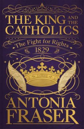 The King And The Catholics by Antonia Fraser