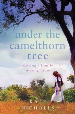 Under the Camelthorn Tree by Kate Nicholls