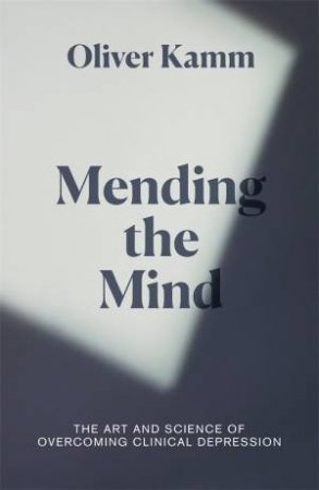 Mending The Mind by Oliver Kamm