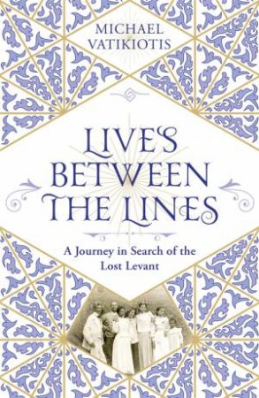 Lives Between The Lines by Michael Vatikiotis