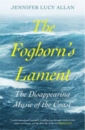 The Foghorn's Lament by Jennifer Lucy Allan