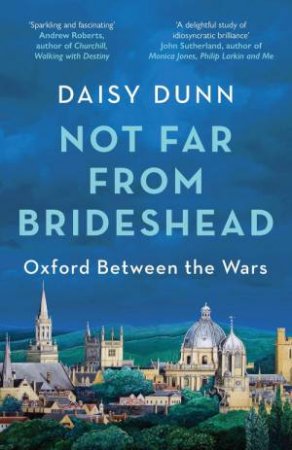 Not Far From Brideshead by Daisy Dunn