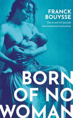 Born Of No Woman by Franck Bouysse