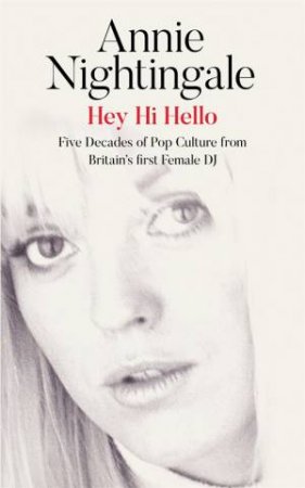 Hey Hi Hello by Annie Nightingale