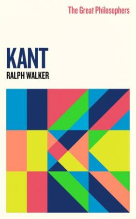 The Great Philosophers: Kant by Ralph Walker