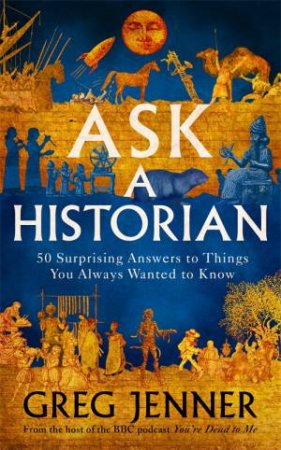 Ask A Historian by Greg Jenner