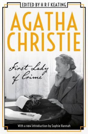 Agatha Christie: First Lady Of Crime by Agatha Christie & Sophie Hannah